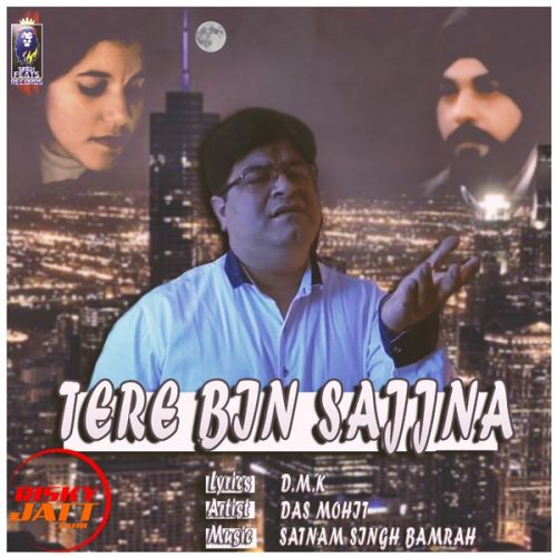 Tere Bin Sajjna Das Mohit mp3 song free download, Tere Bin Sajjna Das Mohit full album