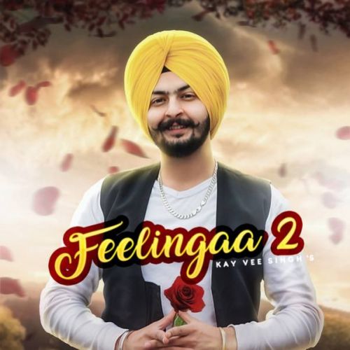 Feelingaa 2 Kay Vee Singh mp3 song free download, Feelingaa 2 Kay Vee Singh full album