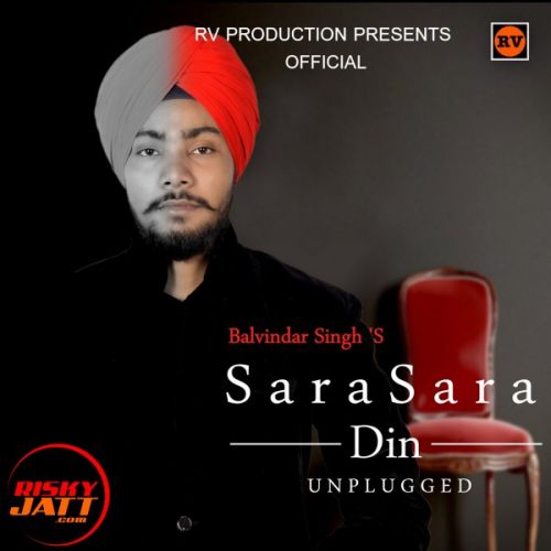 Sara Sara Din Unplugged Balvindar Singh mp3 song free download, Sara Sara Din Unplugged Balvindar Singh full album