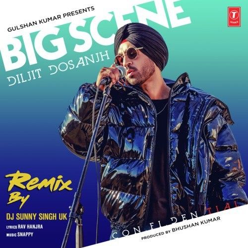 Big Scene Remix Diljit Dosanjh, Dj Sunny Singh Uk mp3 song free download, Big Scene Remix Diljit Dosanjh, Dj Sunny Singh Uk full album