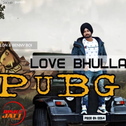 Pub G Love Bhullar mp3 song free download, Pub G Love Bhullar full album