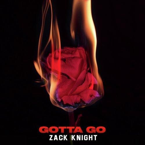 Gotta Go Zack Knight mp3 song free download, Gotta Go Zack Knight full album