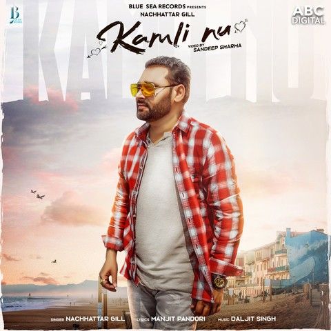 Kamli Nu Nachhatar Gill mp3 song free download, Kamli Nu Nachhatar Gill full album