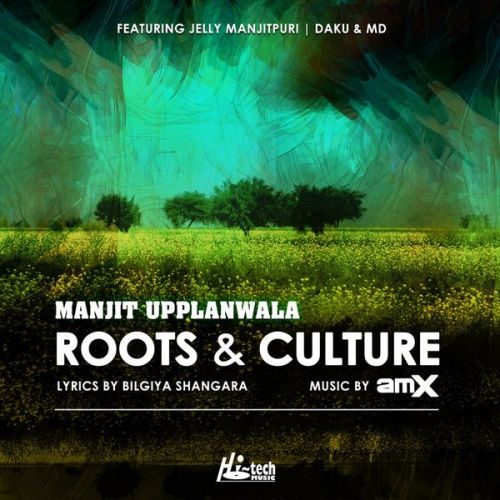 Tin Rang Manjit Upplanwala, AMX mp3 song free download, Roots & Culture Manjit Upplanwala, AMX full album