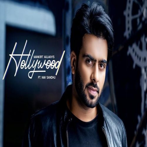 Hollywood Mankirt Aulakh, Nav Sandhu mp3 song free download, Hollywood Mankirt Aulakh, Nav Sandhu full album