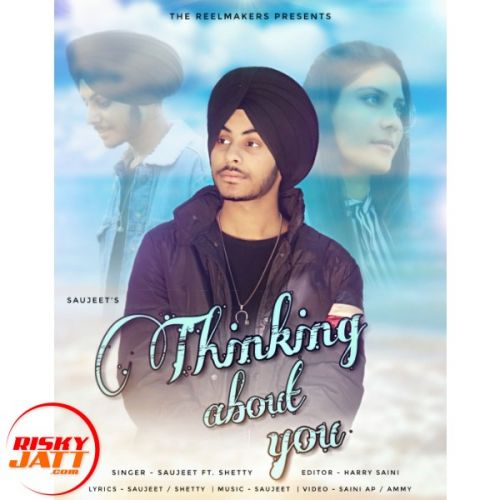 Thinking About You Saujeet, Shetty mp3 song free download, Thinking About You Saujeet, Shetty full album