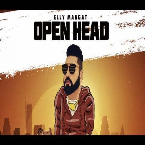 Open Head (Album Rewind) Elly Mangat mp3 song free download, Open Head (Album Rewind) Elly Mangat full album