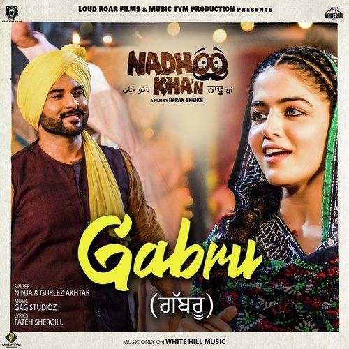 Gabru (Nadhoo Khan) Ninja, Gurlez Akhtar mp3 song free download, Gabru (Nadhoo Khan) Ninja, Gurlez Akhtar full album