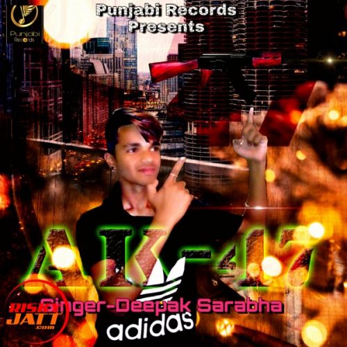 Ak 47 Deepak sarabha mp3 song free download, Ak 47 Deepak sarabha full album