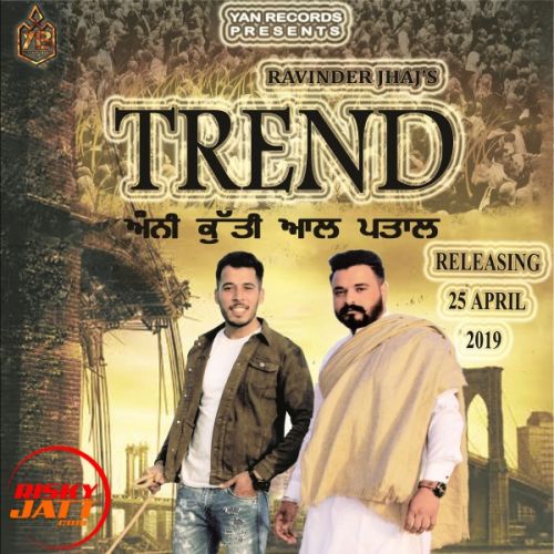 Trend (Anni Kutti) Ravinder Jhaj mp3 song free download, Trend (Anni Kutti) Ravinder Jhaj full album