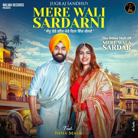 Mere Wali Sardarni Jugraj Sandhu, Neha Malik mp3 song free download, Mere Wali Sardarni Jugraj Sandhu, Neha Malik full album