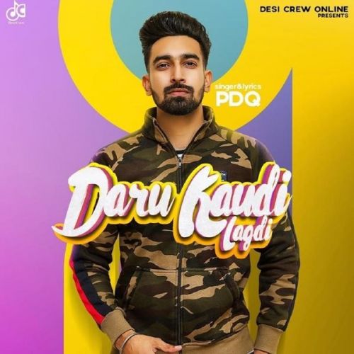 Daaru Kaudi Lagdi PDQ mp3 song free download, Daaru Kaudi Lagdi PDQ full album