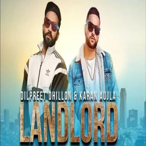 Landlord Dilpreet Dhillon, Gurlez Akhtar mp3 song free download, Landlord Dilpreet Dhillon, Gurlez Akhtar full album