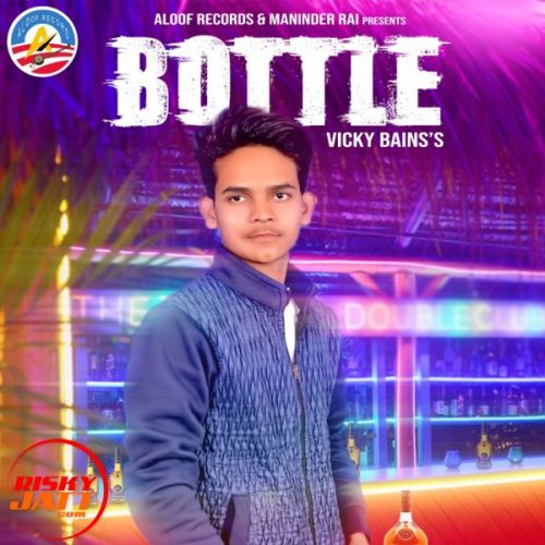 Bottle Vicky Bains mp3 song free download, Bottle Vicky Bains full album