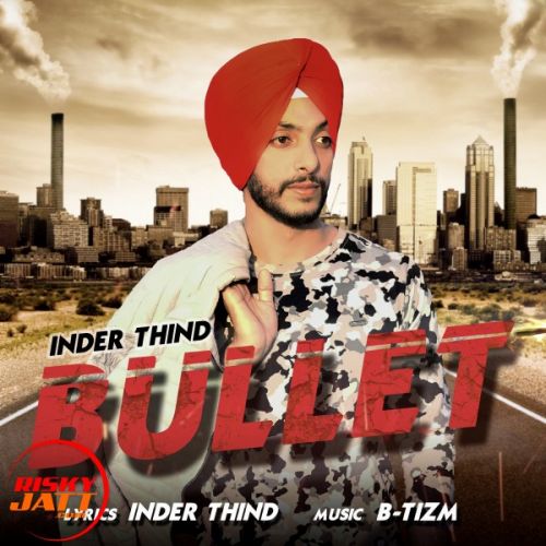 Bullet Inder Thind mp3 song free download, Bullet Inder Thind full album