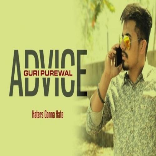 Advice (Hatters Gonna Hate) Guri Purewal mp3 song free download, Advice (Hatters Gonna Hate) Guri Purewal full album