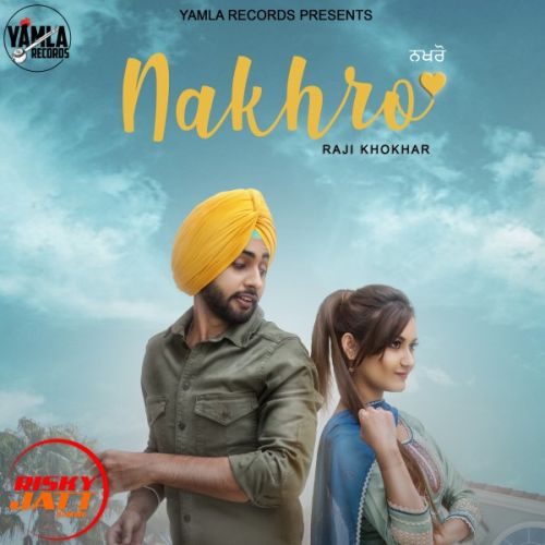 Nakhro Raji Khokhar mp3 song free download, Nakhro Raji Khokhar full album