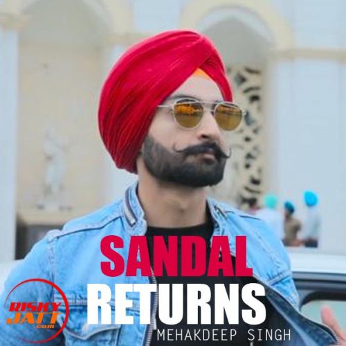 Sandal Returns Mehakdeep Singh mp3 song free download, Sandal Returns Mehakdeep Singh full album