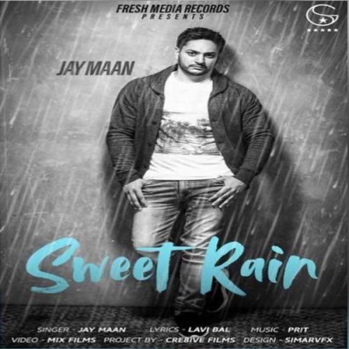 Sweet Rain (Mithi Mithi) Jay Maan mp3 song free download, Sweet Rain (Mithi Mithi) Jay Maan full album