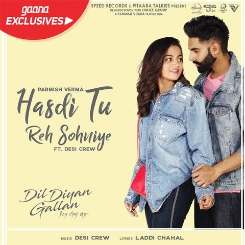 Hasdi Tu Reh Sohniye (Dil Diyan Gallan) Parmish Verma, Goldy Desi Crew mp3 song free download, Hasdi Tu Reh Sohniye (Dil Diyan Gallan) Parmish Verma, Goldy Desi Crew full album