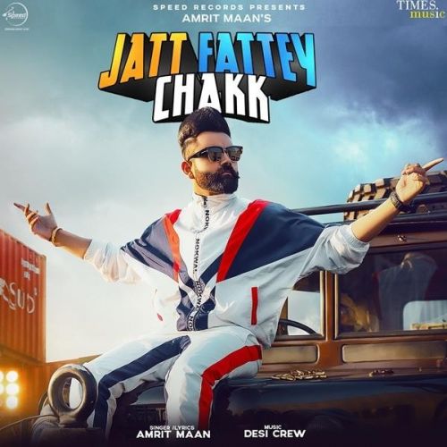 Jatt Fattey Chakk Amrit Maan mp3 song free download, Jatt Fattey Chakk Amrit Maan full album