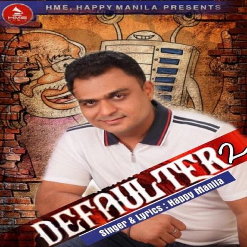 Defaulter 2 Happy Manila, Ekta Dogra mp3 song free download, Defaulter 2 Happy Manila, Ekta Dogra full album