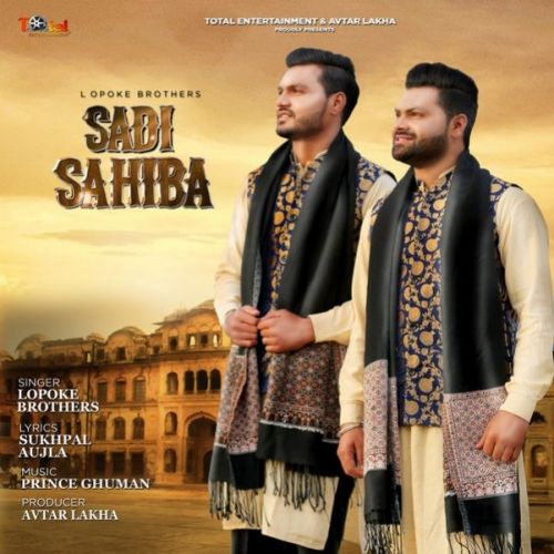 Sadi Sahiba Lopoke Brothers mp3 song free download, Sadi Sahiba Lopoke Brothers full album