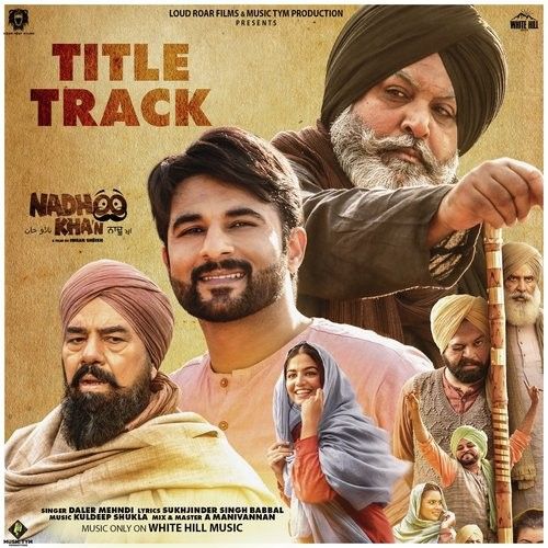 Nadhoo Khan Title Track Daler Mehndi mp3 song free download, Nadhoo Khan Title Track Daler Mehndi full album