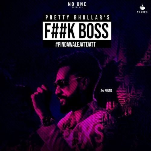 Fuck Boss Pretty Bhullar mp3 song free download, Fuck Boss Pretty Bhullar full album