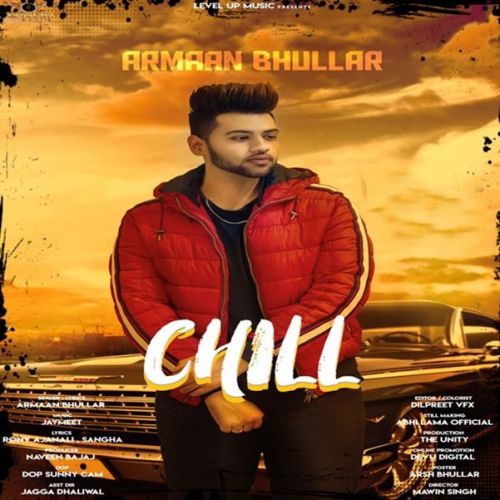 Chill Armaan Bhullar mp3 song free download, Chill Armaan Bhullar full album