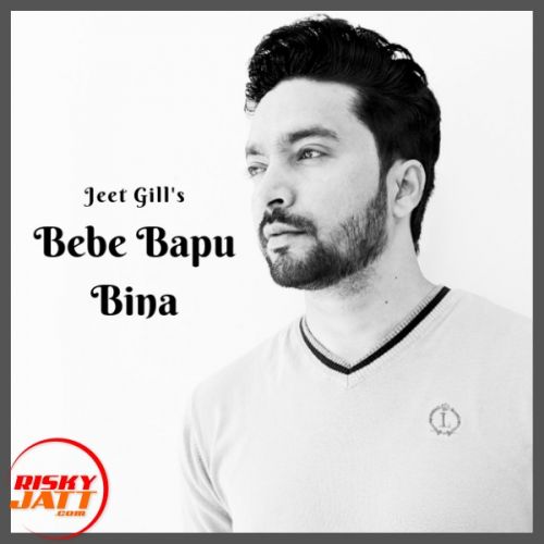 Bebe Bapu Bina Jeet Gill mp3 song free download, Bebe Bapu Bina Jeet Gill full album