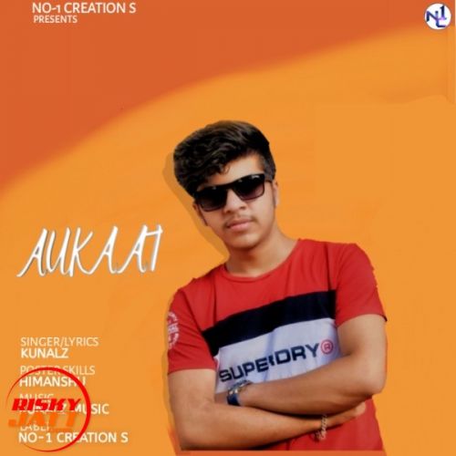 Aukaat Kunalz mp3 song free download, Aukaat Kunalz full album