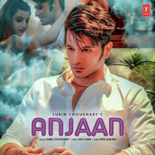 Anjaan Zubin Choudhary mp3 song free download, Anjaan Zubin Choudhary full album