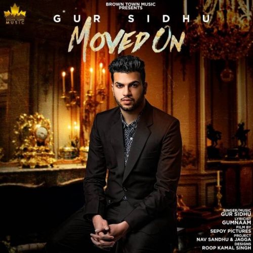 Moved On Gur Sidhu mp3 song free download, Moved On Gur Sidhu full album