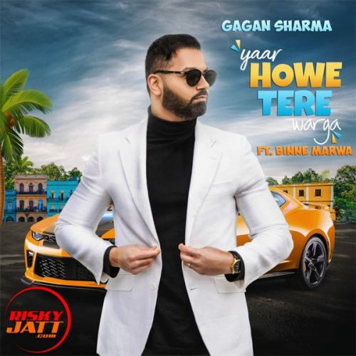 Yaar Howe Tere Warga Gagan Sharma mp3 song free download, Yaar Howe Tere Warga Gagan Sharma full album