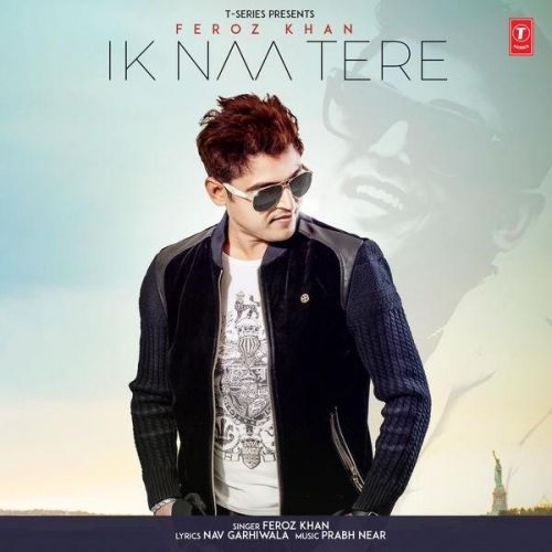 Ik Naa Tere Feroz Khan mp3 song free download, Ik Naa Tere Feroz Khan full album