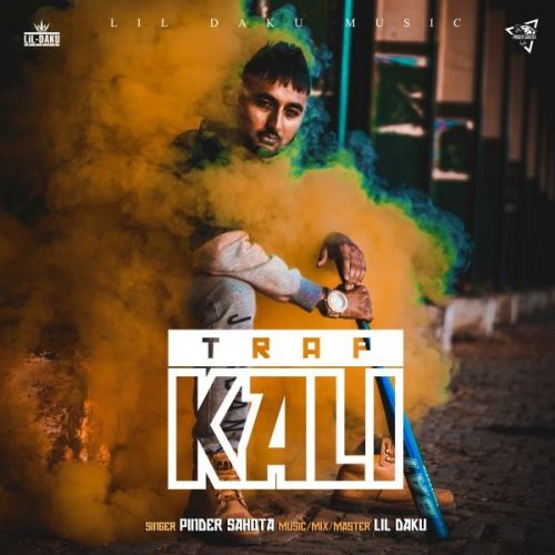 Trap Kali Pinder Sahota mp3 song free download, Trap Kali Pinder Sahota full album