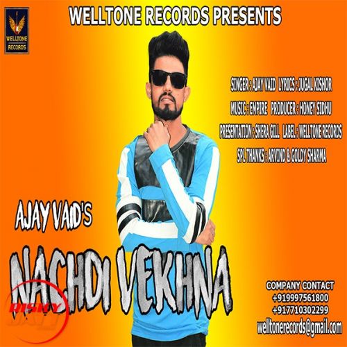 Nachdi Vekhna Ajay Vaid mp3 song free download, Nachdi Vekhna Ajay Vaid full album