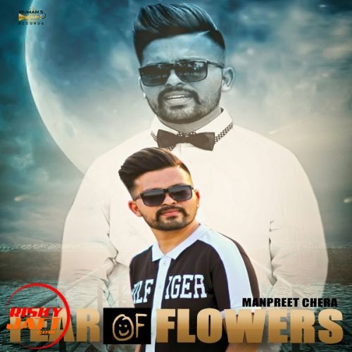 Fear Of Flowers Manpreet Chera mp3 song free download, Fear Of Flowers Manpreet Chera full album