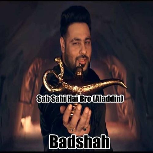 Sab Sahi Hai Bro (Aladdin) Badshah mp3 song free download, Sab Sahi Hai Bro (Aladdin) Badshah full album