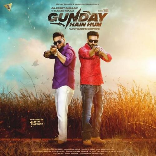 Gunday Hain Hum Dilpreet Dhillon, Karan Aujla mp3 song free download, Gunday Hain Hum Dilpreet Dhillon, Karan Aujla full album
