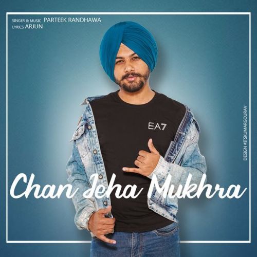 Chan Jeha Mukhra Parteek Randhawa mp3 song free download, Chan Jeha Mukhra Parteek Randhawa full album