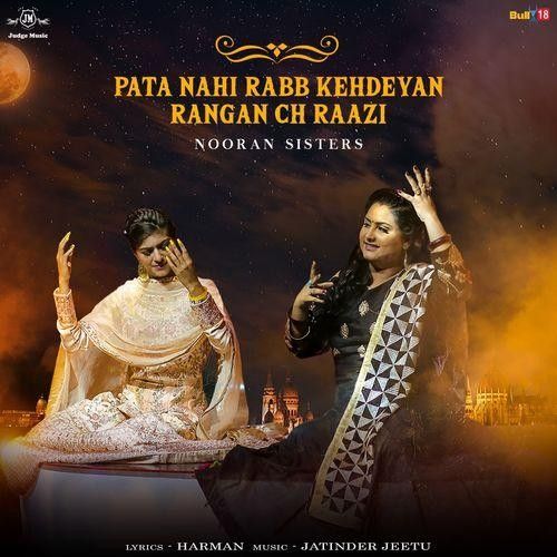 Pata Nahi Rabb Kehdeyan Rangan Ch Raazi Nooran Sisters mp3 song free download, Pata Nahi Rabb Kehdeyan Rangan Ch Raazi Nooran Sisters full album
