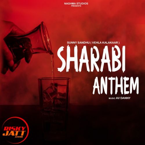 Sharabi Anthem Sunny Sandhu mp3 song free download, Sharabi Anthem Sunny Sandhu full album