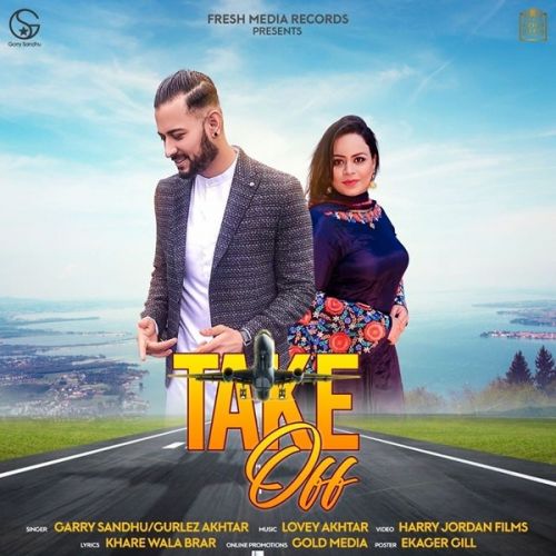 Take Off Garry Sandhu, Gurlez Akhtar mp3 song free download, Take Off Garry Sandhu, Gurlez Akhtar full album