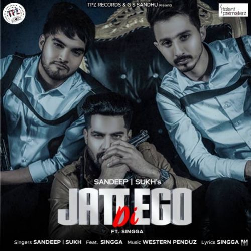 Jatt Di Ego Sandeep, Sukh, Singga mp3 song free download, Jatt Di Ego Sandeep, Sukh, Singga full album