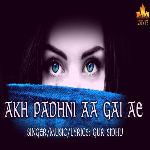 Akh Padhni Aa Gayi Ae Gur Sidhu mp3 song free download, Akh Padhni Aa Gayi Ae Gur Sidhu full album