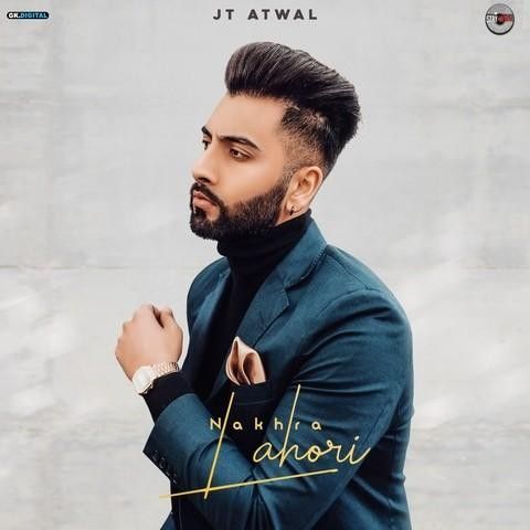 Nakhra Lahori JT Atwal mp3 song free download, Nakhra Lahori JT Atwal full album