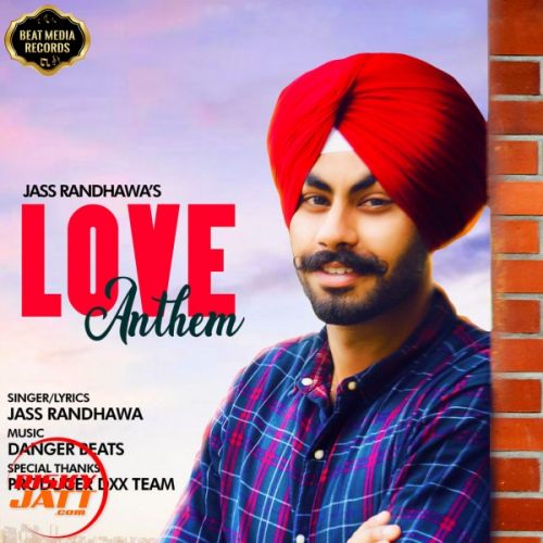 Love Anthem Jass Randhawa mp3 song free download, Love Anthem Jass Randhawa full album