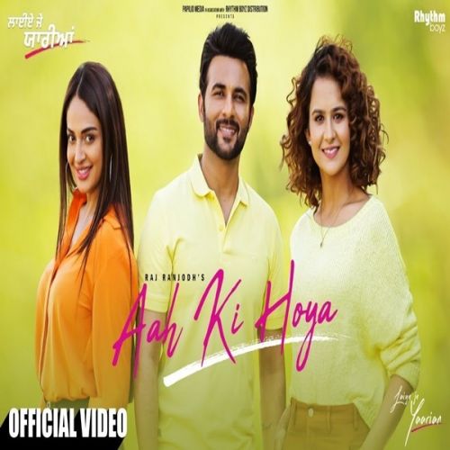 Aah Ki Hoya (Laiye Je Yaarian) Raj Ranjodh mp3 song free download, Aah Ki Hoya (Laiye Je Yaarian) Raj Ranjodh full album